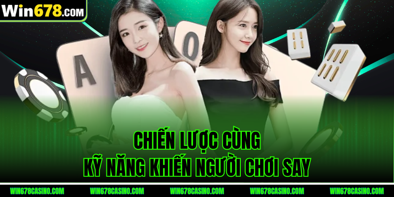 Chiến lược cùng kỹ năng khiến người chơi say