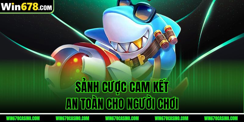 Sảnh cược Win678 cam kết an toàn cho người chơi
